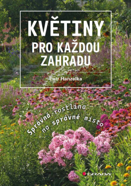Květiny pro každou zahradu - Petr Hanzelka