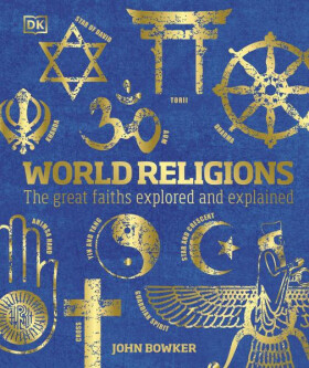 World Religions: The Great Faiths Explored and Explained - John Bowker
