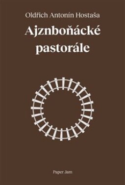 Ajznboňácké pastorále - Oldřich Antonín Hostaša