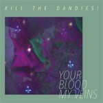 Your Blood My Veins - LP - The Dandies! Kill