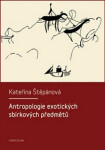 Antropologie exotických sbírkových předmětů - Kateřina Štěpánová