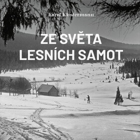 Ze světa lesních samot - Karel Klostermann - audiokniha