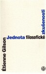 Jednotka filosofické zkušenosti - Étienne Gilson