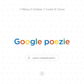 Google poezie - Miklica Tomáš, Martin Toman, Tomáš Coufal, Daniel Poláček - e-kniha