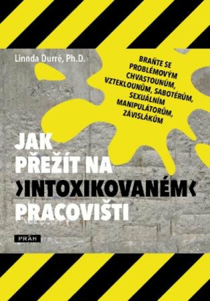 Jak přežít na „intoxikovaném“ pracovišti - Linnda Durré