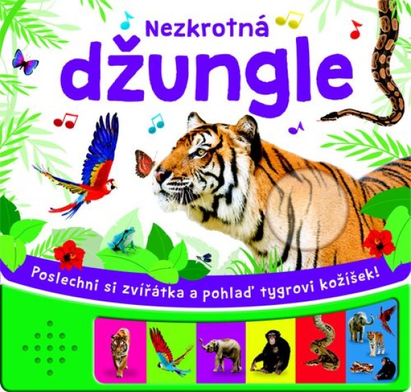 Poslechni si a pohlaď: Nezkrotná džungle - kolektiv autorů