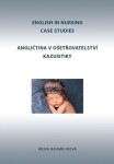 Angličtina ošetřovatelství kazuistiky English in Nursing Case Studies Irena Baumruková