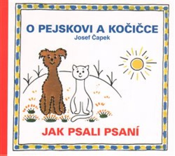 Pejskovi kočičce Jak psali psaní Josef Čapek