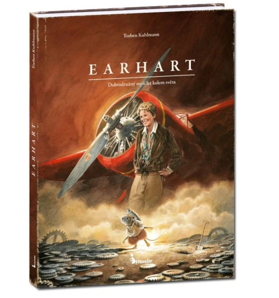 EARHART - Dobrodružný myší let kolem světa - Torben Kuhlmann