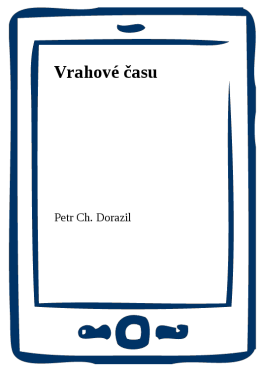Vrahové času - Petr Ch. Dorazil