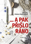...a pak přišlo ráno - Theo Addair, Pavel Mondschein, Martina Máta Nosková, Kristýna Dostálová, Jana Žirafice Fia