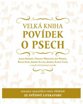 Velká kniha povídek o psech (poškozená) - Roald Dahl, Karel Čapek, James Herriot, Jerome Klapka Jerome, Jan Werich, kolektiv autorů, Virginia Woolfová