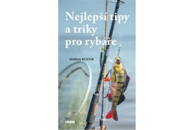 Nejlepší tipy triky pro rybáře