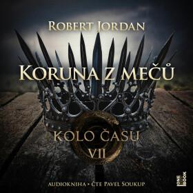 Kolo času VII.: Koruna z mečů - Robert Jordan - audiokniha