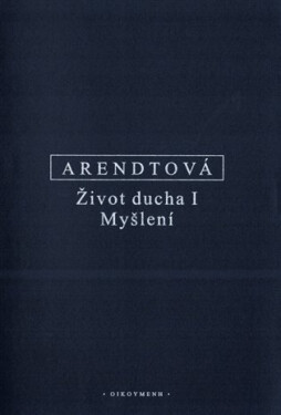 Život ducha I - Hannah Arendtová