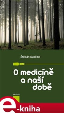 O medicíně a naší době - Štěpán Svačina e-kniha
