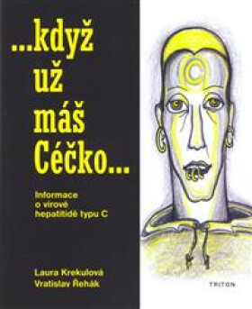 Když už máš Céčko - Informace o virové hepatitidě typu C - Laura Krekulová