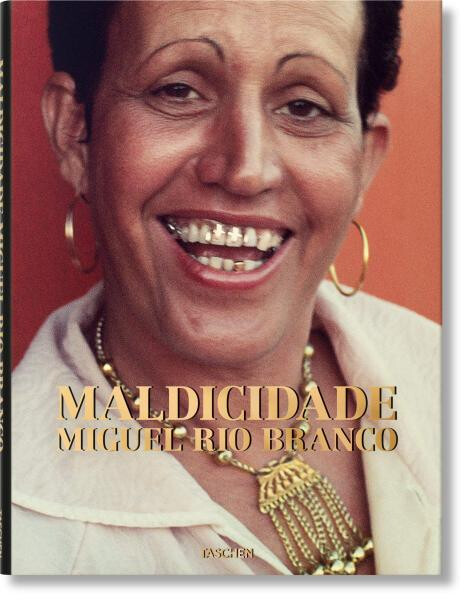 Miguel Rio Branco: Maldicidade Miguel Rio Branco: