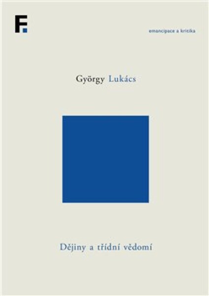 Dějiny a třídní vědomí - György Lukács