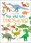 Moje velká kniha Dinosaurů - Agnese Baruzziová