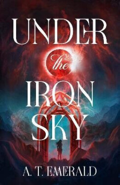 Under the Iron Sky - A.T. Emerald