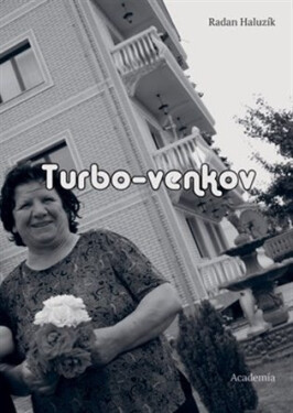 Turbo-venkov: Plné krajiny a prázdné domy (nejen) na Balkáně