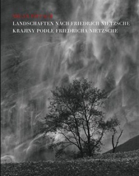Krajiny podle Friedricha Nietzsche Landschaften nach Friedrich Nietzsche Milan Pitlach