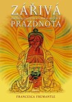 Zářivá prázdnota - Průvodce Tibetskou knihu mrtvých - Francesca Fremantle