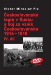 Československé legie Rusku boj za vznik Československa 1914-1918 IV.díl Victor Miroslav Fic