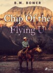 Chip Of the Flying U - B. M. Bower - e-kniha