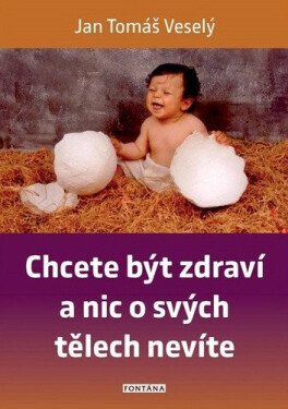 Chcete být zdraví nic svých tělech nevíte