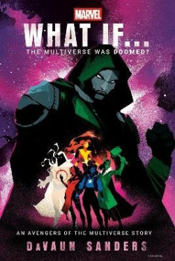 Marvel: What If...The Multiverse Was Doomed? - DaVaun Sanders