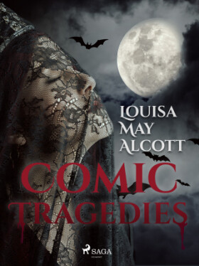 Comic Tragedies - Louisa May Alcottová - e-kniha