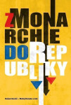 Z monarchie do republiky. Spoločnosť na Slovensku od konca 19. storočia do roku 1945 - Martin Hanula
