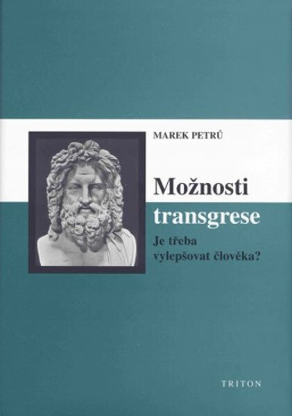 Možnosti transgrese - Je třeba vylepšovat člověka? - Marek Petrů