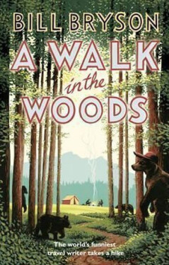 A Walk In The Woods: The World´s Funniest Travel Writer Takes a Hike - Bill Bryson