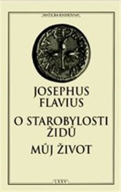 Starobylosti Židů Můj život Josephus Flavius