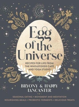 Egg of the Universe: From the community kitchen cafe and yoga studio - Harry Lancaster