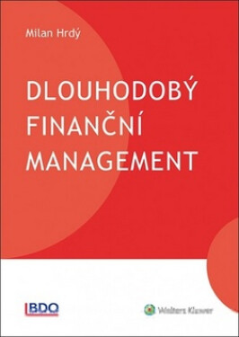 Dlouhodobý finanční management, 1. vydání - Milan Hrdý