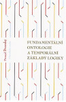 Fundamentální ontologie a temporální základy logiky - Přemysl Dvorský