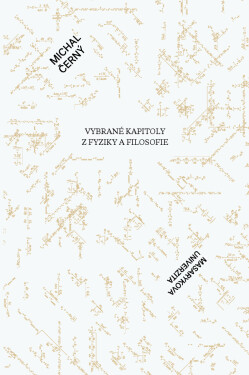 Vybrané kapitoly z fyziky a filosofie - Michal Černý