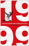 Manchester United – 1999. Příběh úžasné sezony - Matt Dickinson