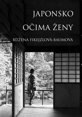 Japonsko očima ženy - Růžena Fikejzlová - Baumová