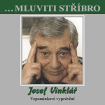 ...Mluviti stříbro - Josef Vinklář - Vzpomínkové vyprávění - audiokniha