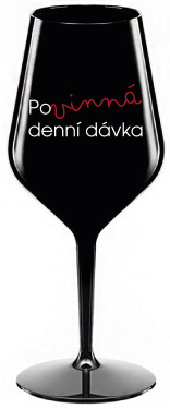 POVINNÁ DENNÍ DÁVKA - černá nerozbitná sklenice na víno 470 ml