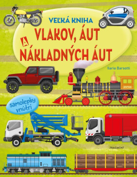 Veľká kniha vlakov, áut a nákladných áut - kolektiv