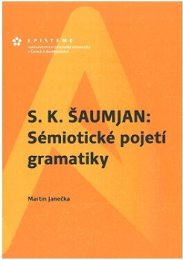 Šaumjan: Sémiotické pojetí gramatiky Martin Janečka