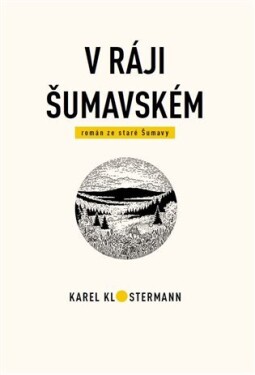 Ráji šumavském Karel Klostermann