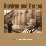 Kavárna nad Prahou - CD, 1. vydání - Lenka Reinerová