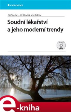 Soudní lékařství a jeho moderní trendy - Jiří Štefan, Jiří Hladík e-kniha